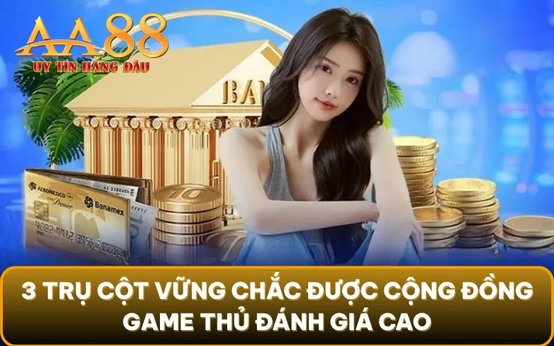 3 trụ cột vững chắc được cộng đồng game thủ đánh giá cao