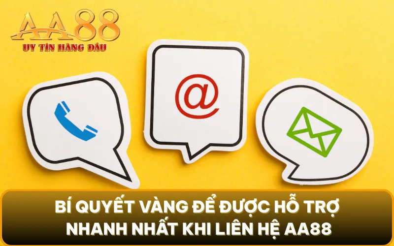 Bí quyết vàng để được hỗ trợ nhanh nhất khi liên hệ AA88
