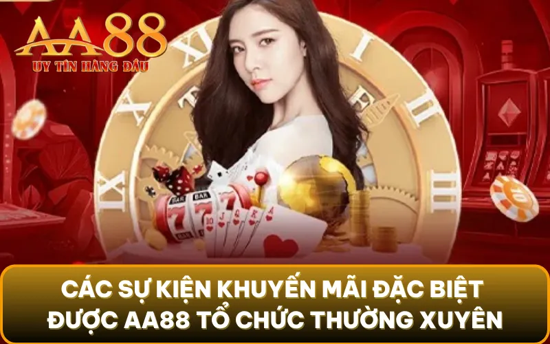 Các sự kiện khuyến mãi đặc biệt được AA88 tổ chức thường xuyên