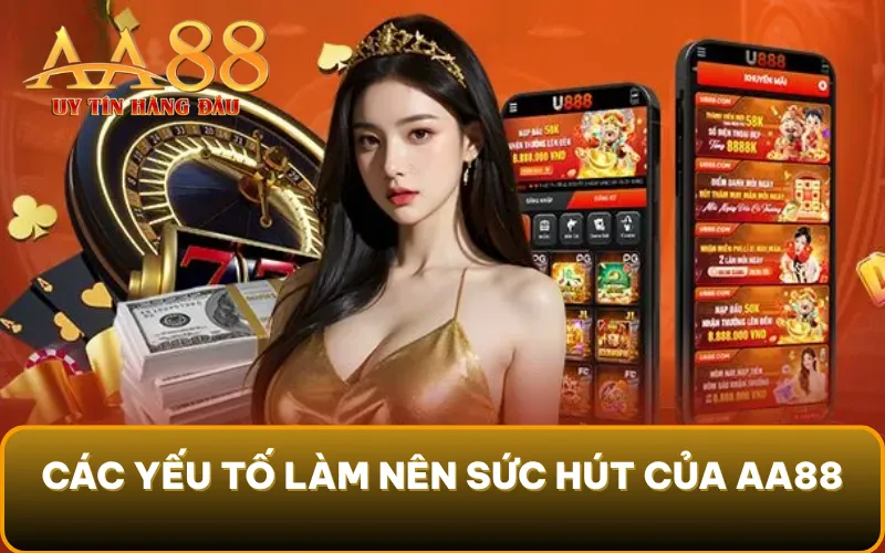 Các yếu tố làm nên sức hút của AA88