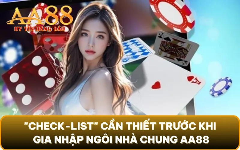 "Check-list" cần thiết trước khi gia nhập ngôi nhà chung AA88