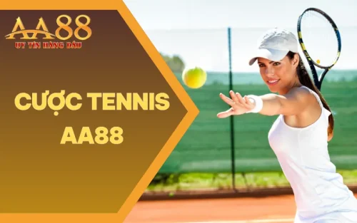Cược Tennis AA88 Và Bí Quyết Thông Minh Mà Bet Thủ Nên Rõ