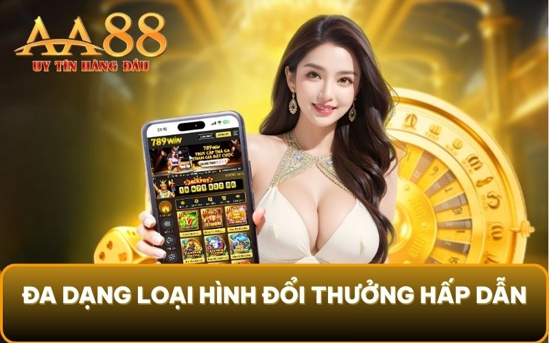 Đa dạng loại hình đổi thưởng hấp dẫn