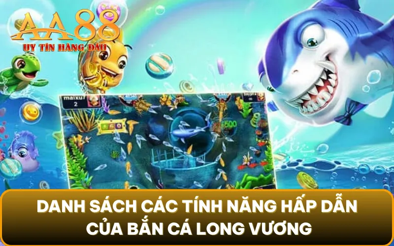 Danh sách các tính năng hấp dẫn của Bắn Cá Long Vương