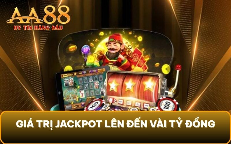 Giá trị Jackpot lên đến vài tỷ đồng