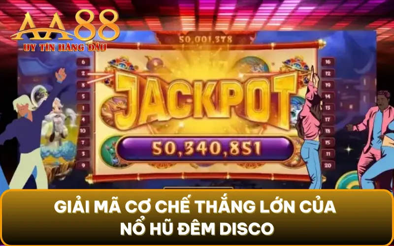 Giải mã cơ chế thắng lớn của nổ hũ đêm Disco