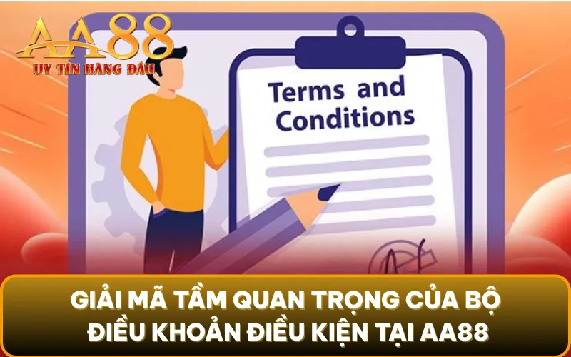 Giải mã tầm quan trọng của bộ điều khoản điều kiện tại AA88