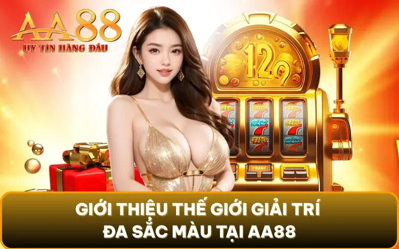 Giới thiệu thế giới giải trí đa sắc màu tại AA88