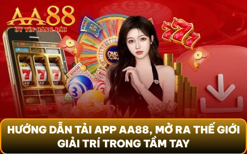 Hướng dẫn tải app AA88, mở ra thế giới giải trí trong tầm tay