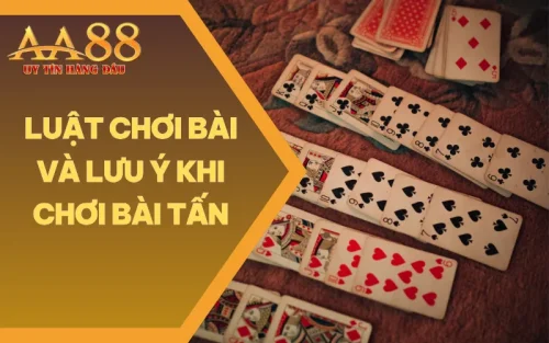 Luật Chơi Bài Và Lưu Ý Khi Chơi Bài Tấn Cho Tân Thủ AA88