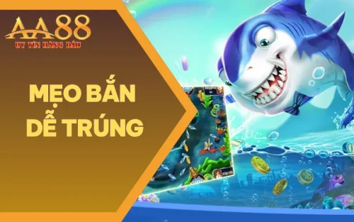 Top 4 Mẹo Bắn Dễ Trúng Hơn Mà Chỉ Cao Thủ AA88 Mới Biết
