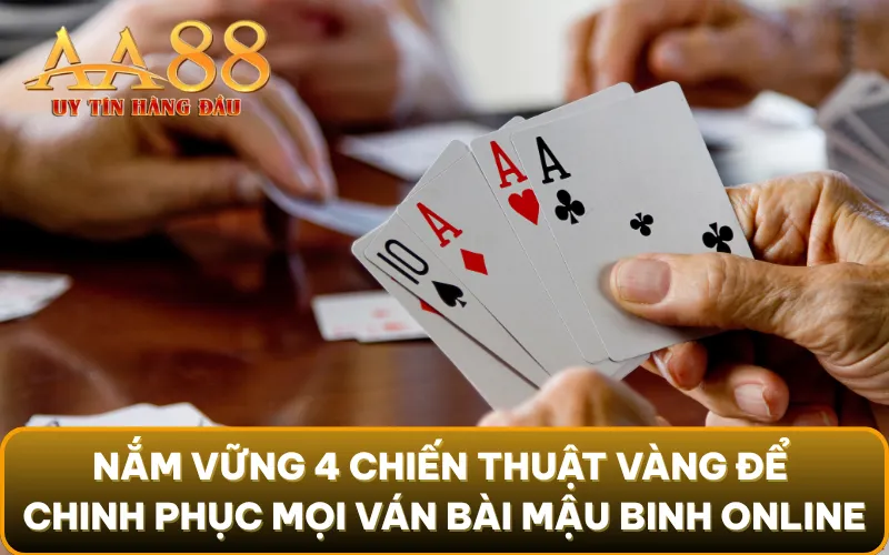 Nắm vững 4 chiến thuật vàng để chinh phục mọi ván bài mậu binh online