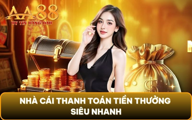 Nhà cái thanh toán tiền thưởng siêu nhanh
