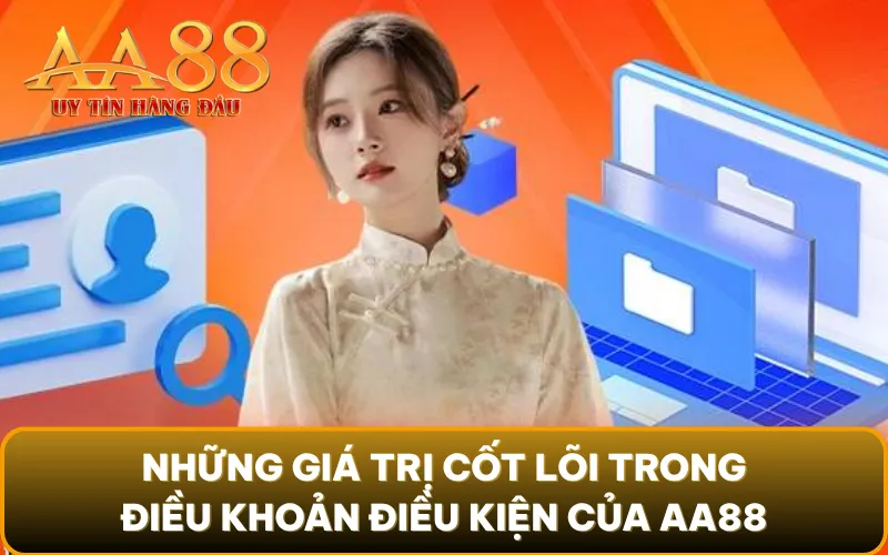 Những giá trị cốt lõi trong điều khoản điều kiện của AA88