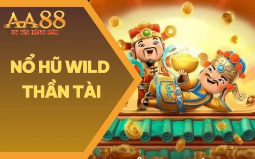 Chinh Phục Nổ Hũ Wild Thần Tài AA88 Cùng Ngàn Quà Giá Trị