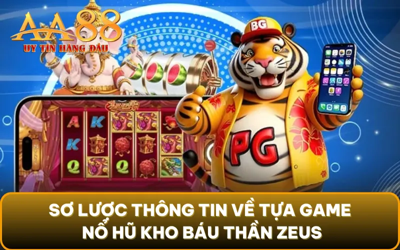 Sơ lược thông tin về tựa game nổ hũ kho báu thần Zeus