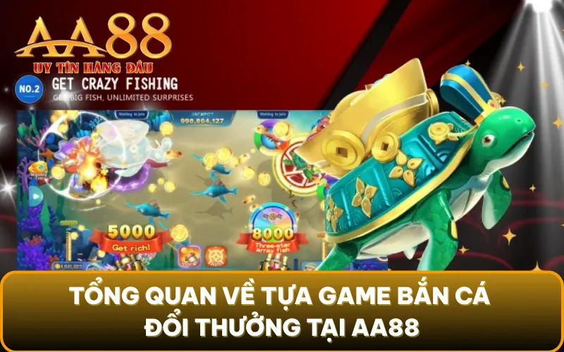 Tổng quan về tựa game bắn cá đổi thưởng tại AA88